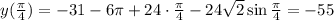 y( \frac{\pi}{4} )=-31-6\pi+24\cdot\frac{\pi}{4} -24\sqrt{2}\sin \frac{\pi}{4} =-55