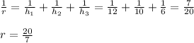 \frac{1}{r}= \frac{1}{h_1}+ \frac{1}{h_2}+ \frac{1}{h_3}= \frac{1}{12}+ \frac{1}{10}+ \frac{1}{6}= \frac{7}{20} \\ \\ r= \frac{20}{7}