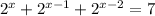 2^{x}+ 2^{x-1}+ 2^{x-2} =7