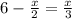 6-\frac{x}{2}= \frac{x}{3}