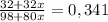 \frac{32+32x}{98+80x} =0,341