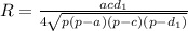 R= \frac{acd_1}{4 \sqrt{p(p-a)(p-c)(p-d_1)} }