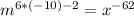 m^{6*(-10)-2}= x^{-62}