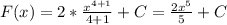 F(x)=2* \frac{ x^{4+1} }{4+1} +C= \frac{2 x^{5} }{5} +C