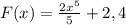 F(x)= \frac{2 x^{5} }{5} +2,4