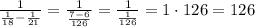 \frac{1}{ \frac{1}{18}- \frac{1}{21}}= \frac{1}{ \frac{7-6}{126} }= \frac{1}{ \frac{1}{126} }=1\cdot126=126