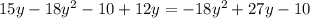 15y-18y^2-10+12y=-18y^2+27y-10