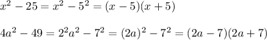 x^2-25=x^2-5^2=(x-5)(x+5) \\ \\ 4a^2-49=2^2a^2-7^2=(2a)^2-7^2=(2a-7)(2a+7)