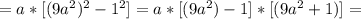 =a*[(9a^2)^2-1^2]=a*[(9a^2)-1]*[(9a^2+1)]=