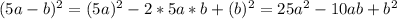 (5a-b)^2=(5a)^2-2*5a*b+(b)^2=25a^2-10ab+b^2