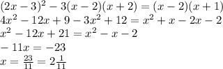 (2x-3)^2-3(x-2)(x+2)=(x-2)(x+1)\\&#10;4x^2-12x+9-3x^2+12=x^2+x-2x-2\\&#10;x^2-12x+21=x^2-x-2\\&#10;-11x=-23\\&#10;x= \frac{23}{11}=2 \frac{1}{11}