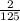 \frac{2}{125}