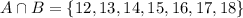 A\cap B=\{12,13,14,15,16,17,18\}