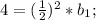 4= (\frac{1}{2} )^2*b_1;