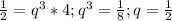 \frac{1}{2}=q^3*4;q^3=\frac{1}{8} ;q=\frac{1}{2}