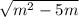 \sqrt{m^{2}-5m }