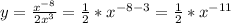 y= \frac{ x^{-8} }{2 x^{3} }= \frac{1}{2}* x^{-8-3} = \frac{1}{2}* x^{-11}