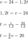 v=24-1,2t\\\\1,2t=v-24\\\\t= \frac{v}{1,2}- \frac{24}{1,2}\\\\t= \frac{5}{6}v-20