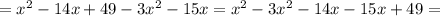 =x^2-14x+49-3x^2-15x=x^2-3x^2-14x-15x+49=