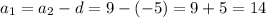 a_1=a_2-d=9-(-5)=9+5=14