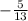 - \frac{5}{13}