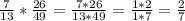 \frac{7}{13}* \frac{26}{49}= \frac{7*26}{13*49}= \frac{1*2}{1*7}= \frac{2}{7}