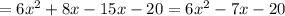 =6x^2+8x-15x-20=6x^2-7x-20