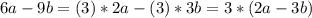 6a-9b=(3)*2a-(3)*3b=3*(2a-3b)