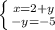 \left \{ {{x=2+y} \atop {-y=-5}} \right.