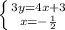 \left \{ {{3y=4x+3} \atop {x=- \frac{1}{2} }} \right.