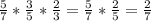 \frac{5}{7}* \frac{3}{5}* \frac{2}{3} = \frac{5}{7}* \frac{2}{5} = \frac{2}{7}