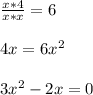 \frac{x*4}{x*x}=6 \\ \\ 4x=6x^2 \\ \\ 3x^2-2x=0