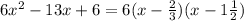 6x^2 - 13x + 6 = 6(x- \frac{2}{3})(x-1 \frac{1}{2} )