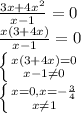 \frac{3x+4x^2}{x-1} =0 \\ \frac{x(3+4x)}{x-1}=0 \\ \left \{ {{x(3+4x)=0} \atop {x-1 \neq 0}} \right. \\ \left \{ {{x=0, x= - \frac{3}4} } \atop {x \neq 1}} \right.