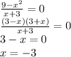 \frac{9-x^2}{x+3}=0 \\ \frac{(3-x)(3+x)}{x+3} =0 \\ 3-x=0 \\ x=-3