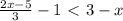 \frac{2x-5}{3} -1\ \textless \ 3-x