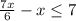 \frac{7x}{6}-x \leq 7