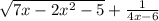 \sqrt{7x - 2 x^{2}-5 } + \frac{1}{4x-6}