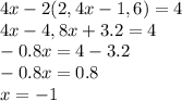 4x-2(2,4x-1,6) =4 \\ 4x-4,8x+3.2=4 \\ -0.8x=4-3.2 \\ -0.8x=0.8 \\ x=-1