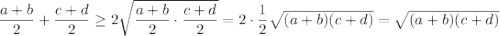 \dfrac{a+b}{2}+\dfrac{c+d}{2}\geq 2\sqrt{\dfrac{a+b}{2}\cdot \dfrac{c+d}{2}}=2\cdot \dfrac{1}{2}\sqrt{(a+b)(c+d)}=\sqrt{(a+b)(c+d)}