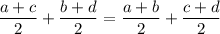 \dfrac{a+c}{2}+\dfrac{b+d}{2}=\dfrac{a+b}{2}+\dfrac{c+d}{2}