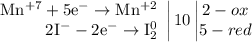 \left. \begin{array}{r} \mathrm{Mn^{+7}+5e^{-}\to Mn^{+2}} \\ \mathrm{2I^{-}-2e^{-}\to I_{2}^{0}} \end{array} \right|10 \left| \begin{matrix} 2 - ox \\ 5 - red \end{matrix} \right.