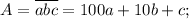 A= \overline{abc}=100a+10b+c;&#10;