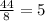 \frac{44}{8} = 5