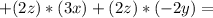 +(2z)*(3x)+(2z)*(-2y)=