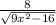 \frac{8}{ \sqrt{9x^2-16} }