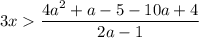 3x \dfrac{4a^{2} + a - 5 - 10a + 4}{2a - 1}