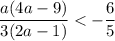 \dfrac{a(4a-9)}{3(2a - 1)} < -\dfrac{6}{5}