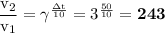 \mathrm{\dfrac{v_{2}}{v_{1}} = \gamma^{\frac{\Delta t}{10}} = 3^{\frac{50}{10}} = \bf{243}}