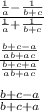 \frac{ \frac{1}{a}- \frac{1}{b+c} }{ \frac{1}{a}+ \frac{1}{b+c} } \\ &#10; \\ &#10; \frac{ \frac{b+c-a}{ab+ac} }{ \frac{b+c+a}{ab+ac} } \\ &#10; \\ &#10; \frac{b+c-a}{b+c+a}